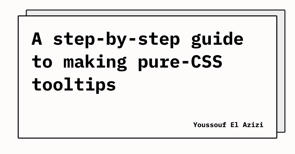 A step-by-step guide to making pure-CSS tooltips